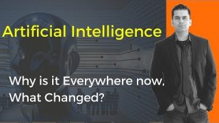Artificial Intelligence | Why Is it Everywhere Now, What Changed?