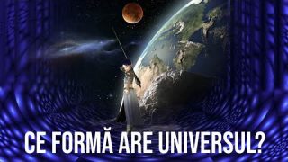 Ce formă are Universul?