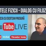 Limitele fizicii, discutie cu un filozof, Theodor Nenu