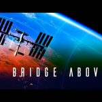 A Bridge Above: 20 Years of the International Space Station