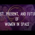 Past, Present, and Future of Women in Space