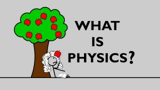What is Physics?