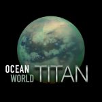 What You Need to Know About Saturn’s Moon Titan