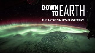 Down to Earth: The Astronaut’s Perspective