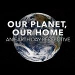 Our Planet, Our Home┃ An Earth Day Perspective