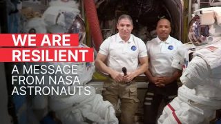WE ARE RESILIENT: A Message from NASA Astronauts