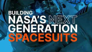 Building NASA’s NEXT Generation Spacesuits