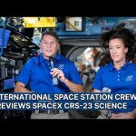 International Space Station Crew Previews SpaceX CRS-23 Science