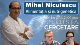 Exista vreo legatura intre gene si ce ar trebui sa mancam? LIVE cu Mihai Niculescu
