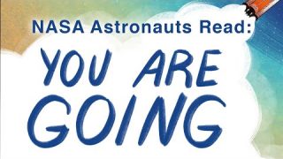 NASA Astronauts Read Aloud: You Are Going
