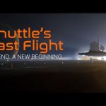 The Shuttle’s Last Flight | An End. A New Beginning.