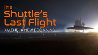 The Shuttle’s Last Flight | An End. A New Beginning.