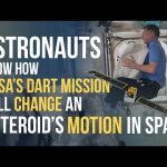 Astronauts Show How NASA’s DART Mission Will Change an Asteroid’s Motion in Space