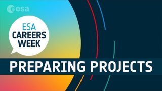 Meet our people: Preparing ESA Projects | ESA Careers Week
