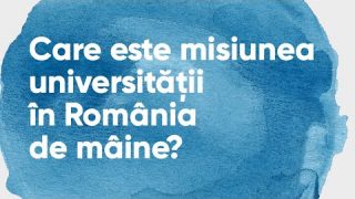 11. Care este misiunea universității în România de mâine? (24 august 2022, 17:00-19:00)