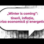 „Winter is coming”: tinerii, inflația, criza economică și energetică