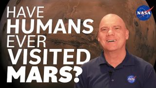 Have Humans Ever Visited Mars? We Asked a NASA Scientist