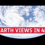 Earth views from space – 1 hour long in 4K!