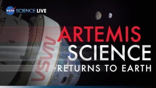 NASA Science Live: Artemis Returns to Earth with Science