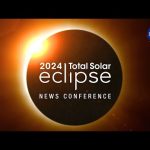 2024 Total Solar Eclipse News Conference