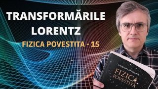 De ce informația nu poate depăși viteza luminii? Transformările Lorentz.