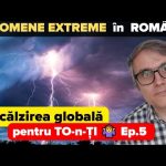 Încălzirea globală pentru TO-n-ȚI 🤷 Ep.5 Fenomeme meteo EXTREME în Romania. Rolul încălzirii globale
