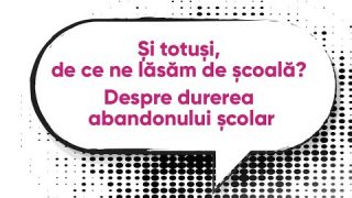 De ce ne lăsăm de școală? Despre durerea abandonului școlar