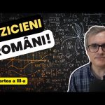 Cei mai cunoscuți fizicieni români. Episodul III
