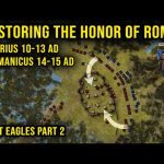 Rome Awakens! Germanicus marches east (10 – 15 AD) – Lost Eagles (Part 2)