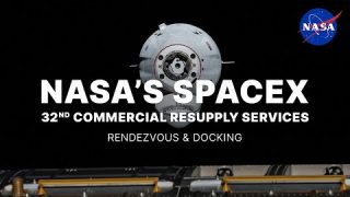 NASA’s SpaceX 32nd Commercial Resupply Services Rendezvous and Docking