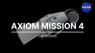 Axiom Mission 4 Undocking